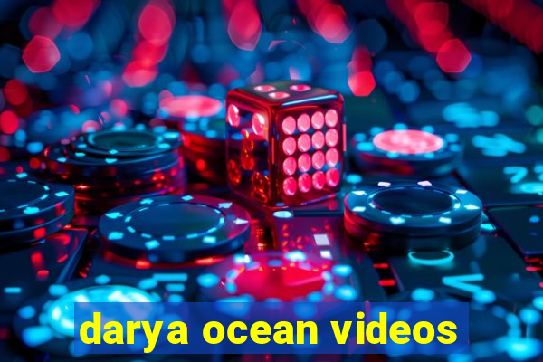 darya ocean videos